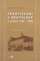 Františkáni v Bratislave v rokoch 1238 - 1950