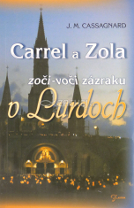Carrel a Zola zoči-voči zázraku v Lurdoch