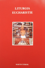 Liturgia Eucharistie - stručná historicko-teologická štúdia slávenia svätej omše