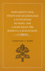 Dokumenty Mezinárodní teologické komise věnované eklesiologii a svátostem do roku 1995 a dokument Papežské biblické komise Jedno - Úvodní studie Ctirad Václav Pospíšil