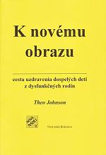 K novému obrazu - Cesta uzdravenia dospelých detí z dysfunkčných rodín