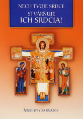 Nech tvoje srdce stvárňuje ich srdcia! - Modlitby pre kňazov