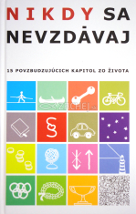 Nikdy sa nevzdávaj - 15 povzbudzujúcich kapitol zo života