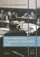 Dokumenty k procesu s Augustinom A. Machalkom a spol.