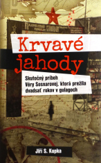 Krvavé jahody - Skutočný Príbeh Věry Sosnarovej, ktorá prežila dvadsať rokov v gulagoch
