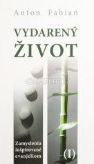 Vydarený život I. - Zamyslenia inšpirované evanjeliom
