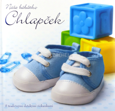 Naše bábätko - Chlapček - S tradičnými detskými riekankami