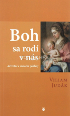 Boh sa rodí v nás - Adventné a vianočné pohľady