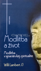 Modlitba a život - Modlitba v ignaciánskej spiritualite