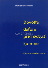 Dovoľte deťom prichádzať ku mne - Kázne pre deti na rok B