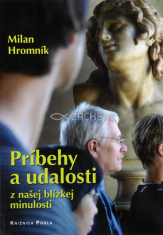 Príbehy a udalosti z našej blízkej minulosti - skutočné príbehy