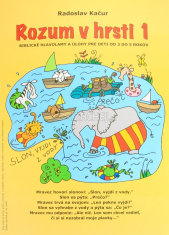Rozum v hrsti 1 - Biblické hlavolamy a úlohy pre deti od 3 do 5 rokov