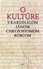 O kultúre s kardinálom Jánom Chryzostomom Korcom