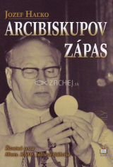 Arcibiskupov zápas - Životná cesta Mons. RNDr. Júliusa Gábriša