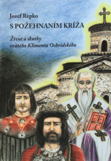 S požehnaním kríža - Život a skutky svätého Klimenta Ochridského