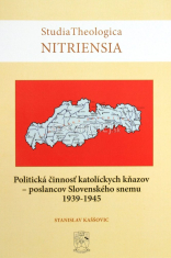 Politická činnosť katolíckych kňazov - poslancov Slovenského snemu 1939-1945