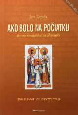 Ako bolo na počiatku - Korene kresťanstva na Slovensku
