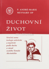 Duchovní život - Stručná suma teologie asketické a mystické podle ducha a zásad svatého Tomáše Akvinského