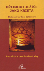Přijmout Ježíše jako Krista - Podněty k prohloubení víry