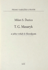 T. G. Masaryk a jeho vzťah k Slovákom