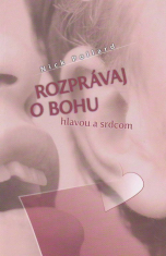Rozprávaj o Bohu hlavou a srdcom