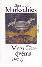 Mezi dvěma světy - Dějiny antického křesťanství