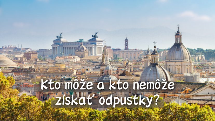 Kto môže a kto nemôže získať odpustky?