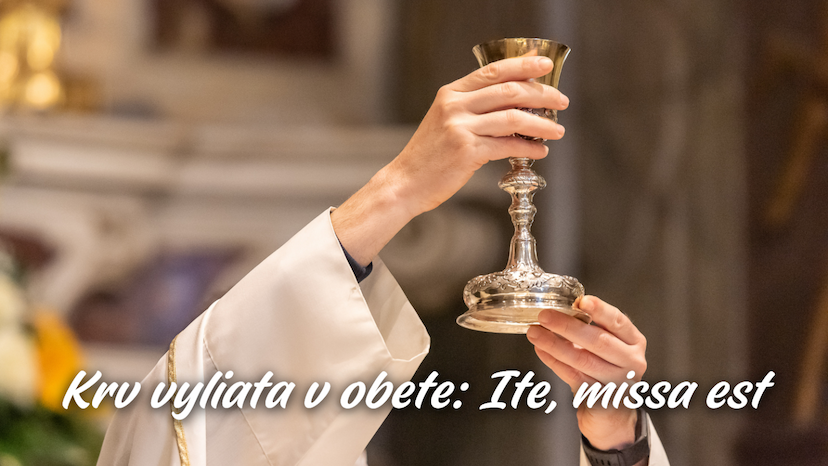 Krv vyliata v obete: Ite, missa est