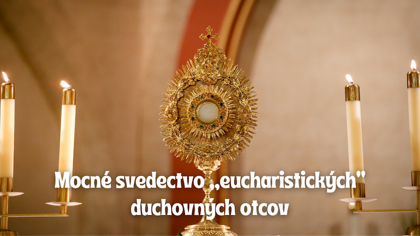 Mocné svedectvo „eucharistických“ duchovných otcov