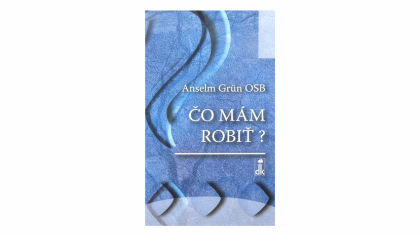 Anselm Grün: Čo mám robiť? (recenzia)