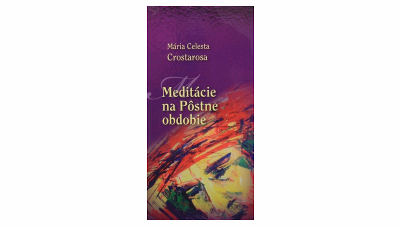 Mária Celesta Crostarosa: Meditácie na Pôstne obdobie (recenzia)