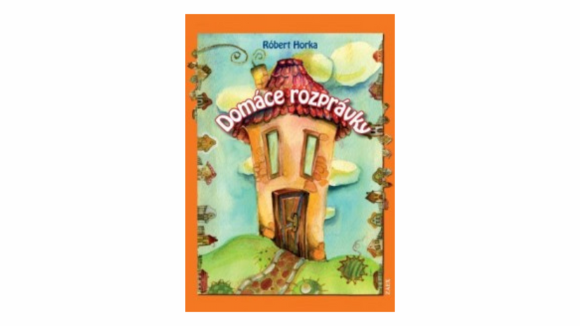 Róbert Horka: Domáce rozprávky (recenzia)