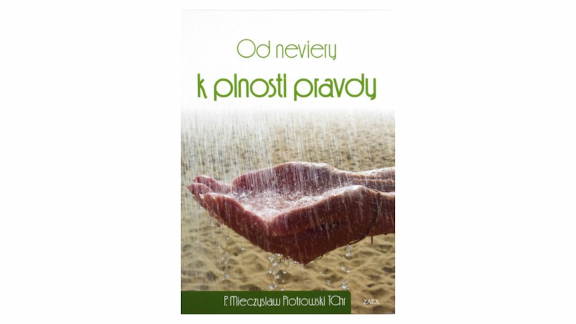 Mieczysław Piotrowski: Od neviery k plnosti pravdy (recenzia)