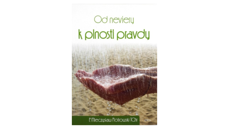 Mieczysław Piotrowski: Od neviery k plnosti pravdy (recenzia)
