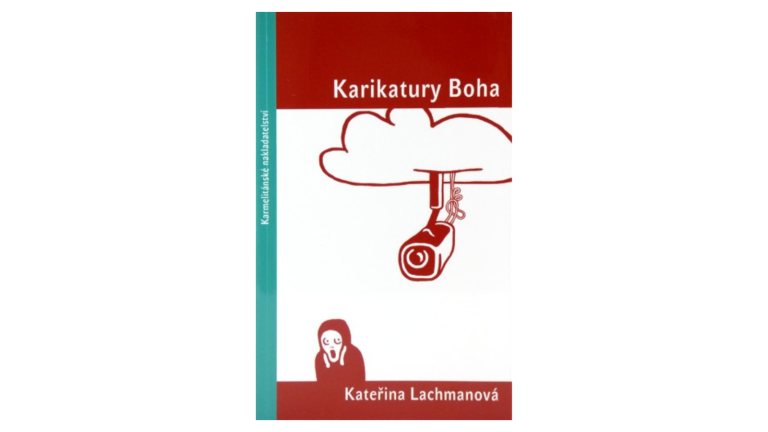 Kateřina Lachmannová: Karikatúry Boha (recenzia)