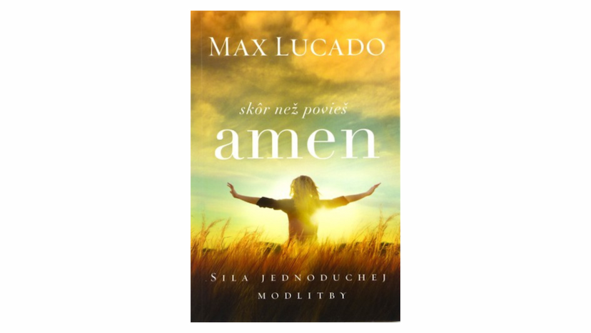 Max Lucado: Skôr než povieš AMEN (recenzia)