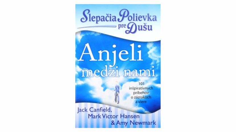 Jack Canfield: Slepačia polievka pre dušu – Anjeli medzi nami (recenzia)