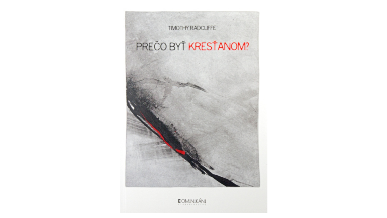 Timothy Radcliffe: Prečo byť kresťanom? (recenzia)