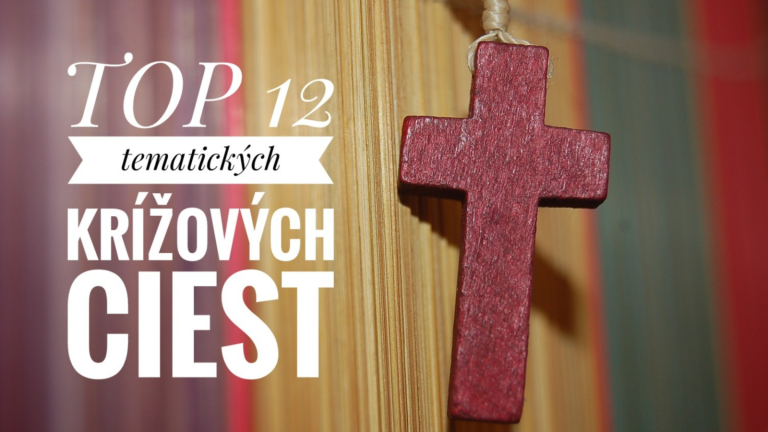 12+1 tematických krížových ciest, ktoré posilnia náš duchovný život