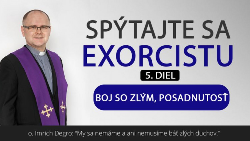 Exorcista I. Degro o posadnutiach: „Nemusíme sa báť zlých duchov“ (5. časť)