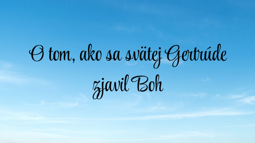 O tom, ako sa svätej Gertrúde zjavil Boh