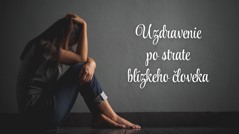 Uzdravenie po strate blízkeho človeka