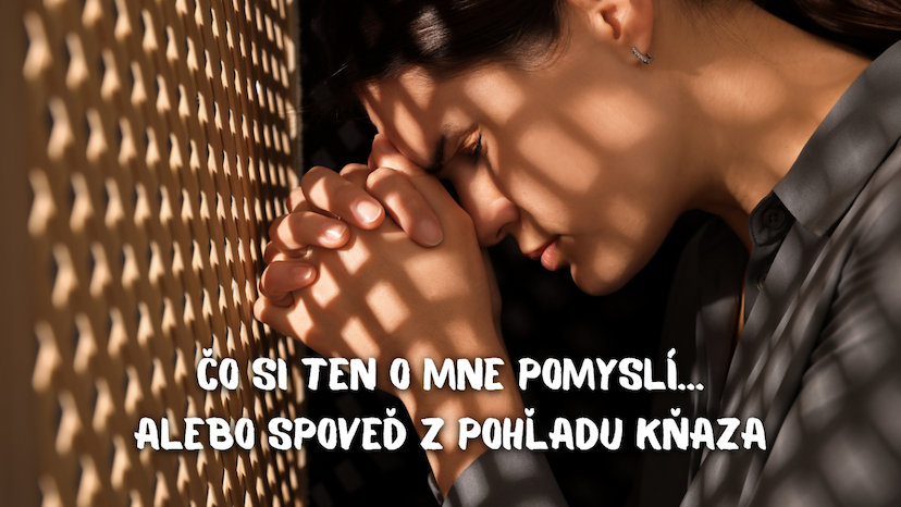 Čo si ten o mne pomyslí… alebo spoveď z pohľadu kňaza