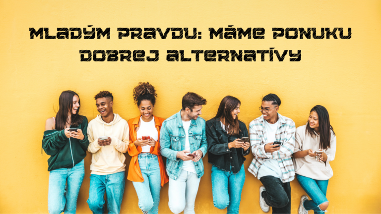 Mladým pravdu: Máme ponuku dobrej alternatívy