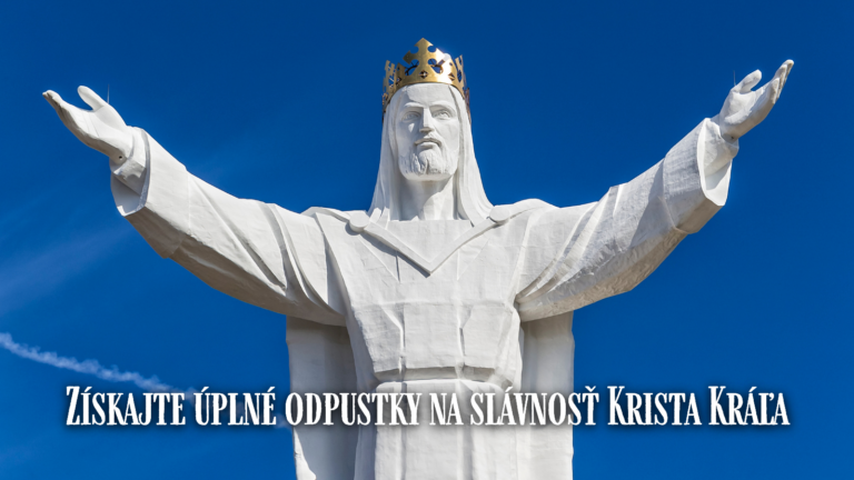 Získajte úplné odpustky na slávnosť Krista Kráľa