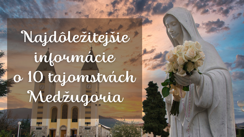 Najdôležitejšie informácie o 10 tajomstvách Medžugoria