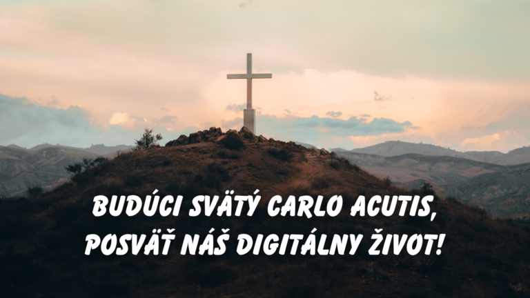 Budúci svätý Carlo Acutis, posväť náš digitálny život!