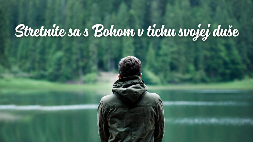 Stretnite sa s Bohom v tichu svojej duše
