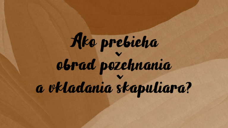 Ako prebieha obrad požehnania a vkladania škapuliara?