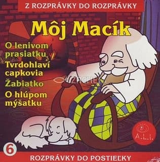 CD - Môj Macík, O lenivom prasiatku, Tvrdohlaví capkovia, Žabiatko, O hlúpom mýšatku